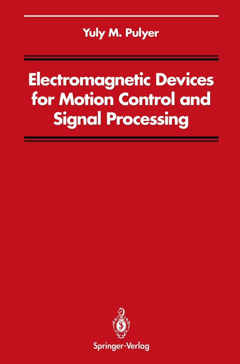 Titlebook: Electromagnetic Devices for Motion Control and Signal Processing; Yuly M. Pulyer Book 1992 Springer-Verlag New York, Inc. 1992 Motor.circu Titlebook: Electromagnetic Devices for Motion Control and Signal Processing; Yuly M. Pulyer Book 1992 Springer-Verlag New York, Inc. 1992 Motor.circu