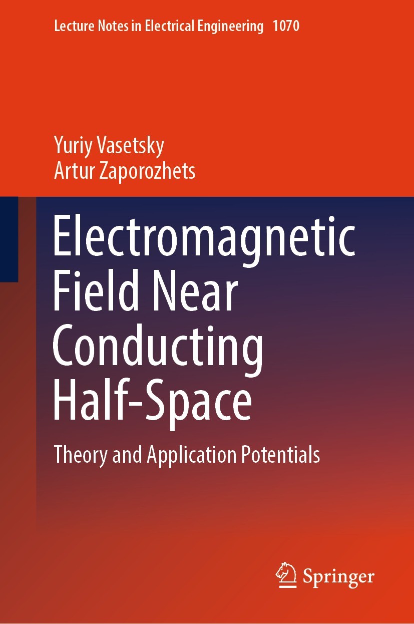 Titlebook: Electromagnetic Field Near Conducting Half-Space; Theory and Applicati Yuriy Vasetsky,Artur Zaporozhets Book 2024 The Editor(s) (if applica Titlebook: Electromagnetic Field Near Conducting Half-Space; Theory and Applicati Yuriy Vasetsky,Artur Zaporozhets Book 2024 The Editor(s) (if applica