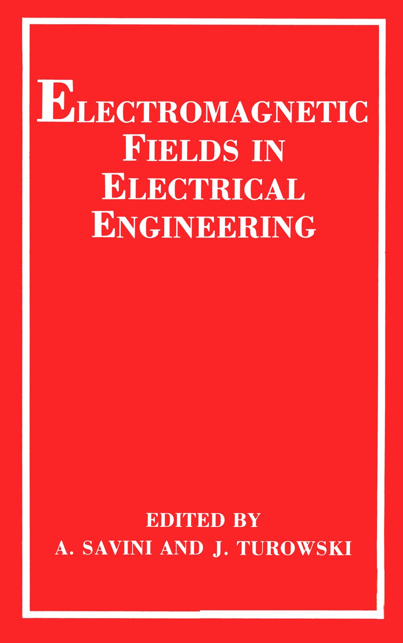 Titlebook: Electromagnetic Fields in Electrical Engineering; A. Savini,J. Turowski Book 1988 Plenum Press, New York 1988 Metall.Motor.Phase.Potential Titlebook: Electromagnetic Fields in Electrical Engineering; A. Savini,J. Turowski Book 1988 Plenum Press, New York 1988 Metall.Motor.Phase.Potential