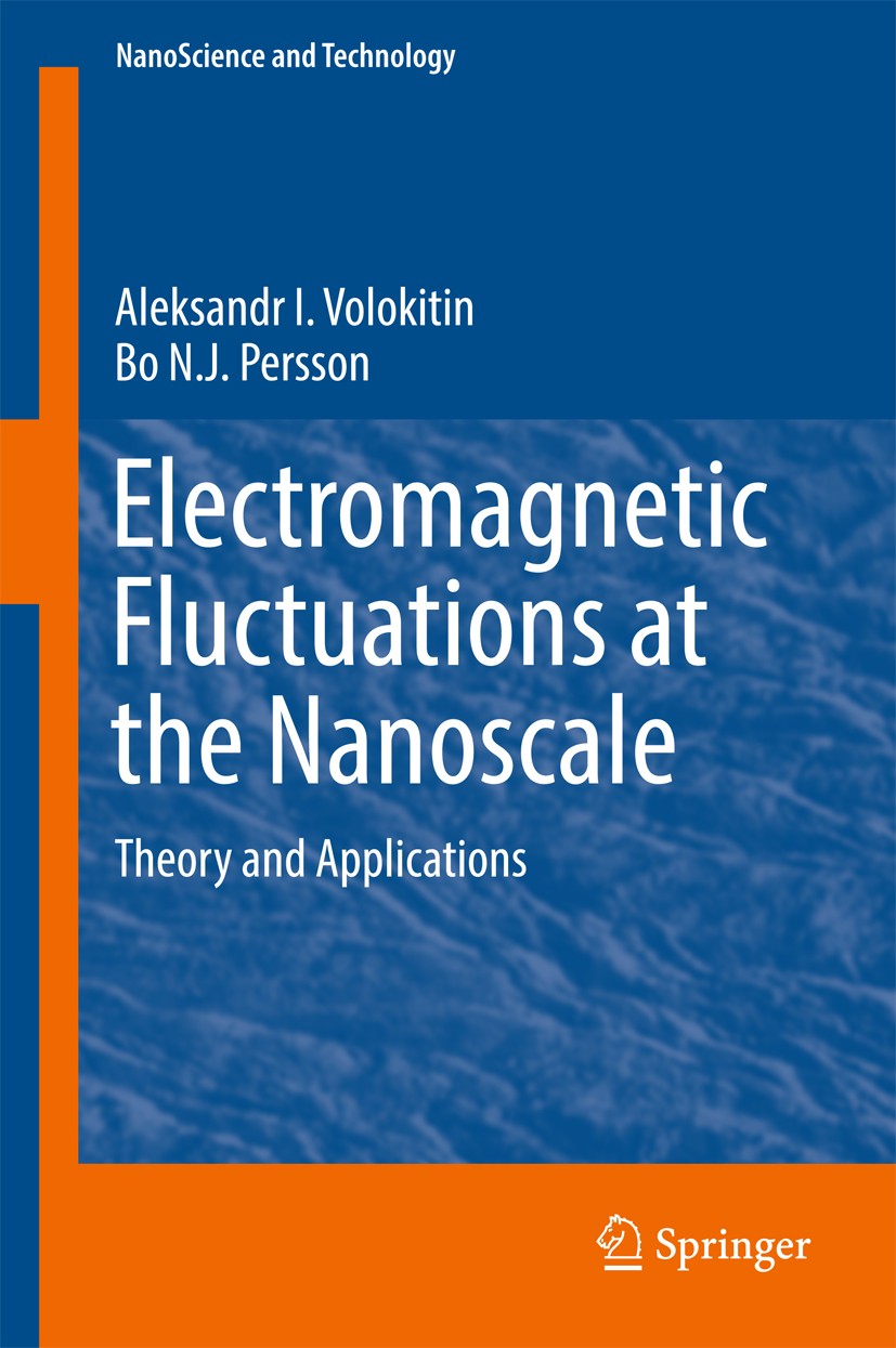 Titlebook: Electromagnetic Fluctuations at the Nanoscale; Theory and Applicati Aleksandr I. Volokitin,Bo N.J. Persson Book 2017 Springer-Verlag Berlin Titlebook: Electromagnetic Fluctuations at the Nanoscale; Theory and Applicati Aleksandr I. Volokitin,Bo N.J. Persson Book 2017 Springer-Verlag Berlin