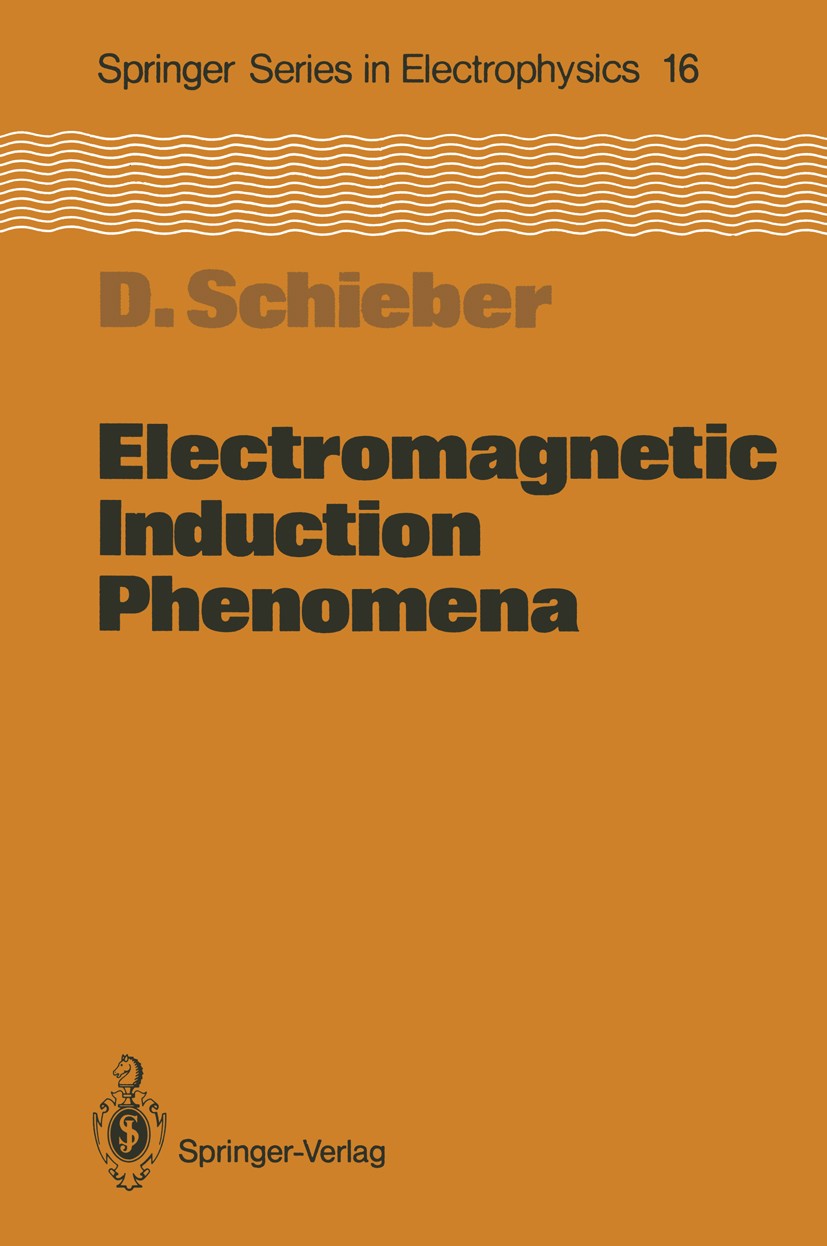 Titlebook: Electromagnetic Induction Phenomena; David Schieber Textbook 1986 Springer-Verlag Berlin Heidelberg 1986 Transmission.circuit.communicatio Titlebook: Electromagnetic Induction Phenomena; David Schieber Textbook 1986 Springer-Verlag Berlin Heidelberg 1986 Transmission.circuit.communicatio