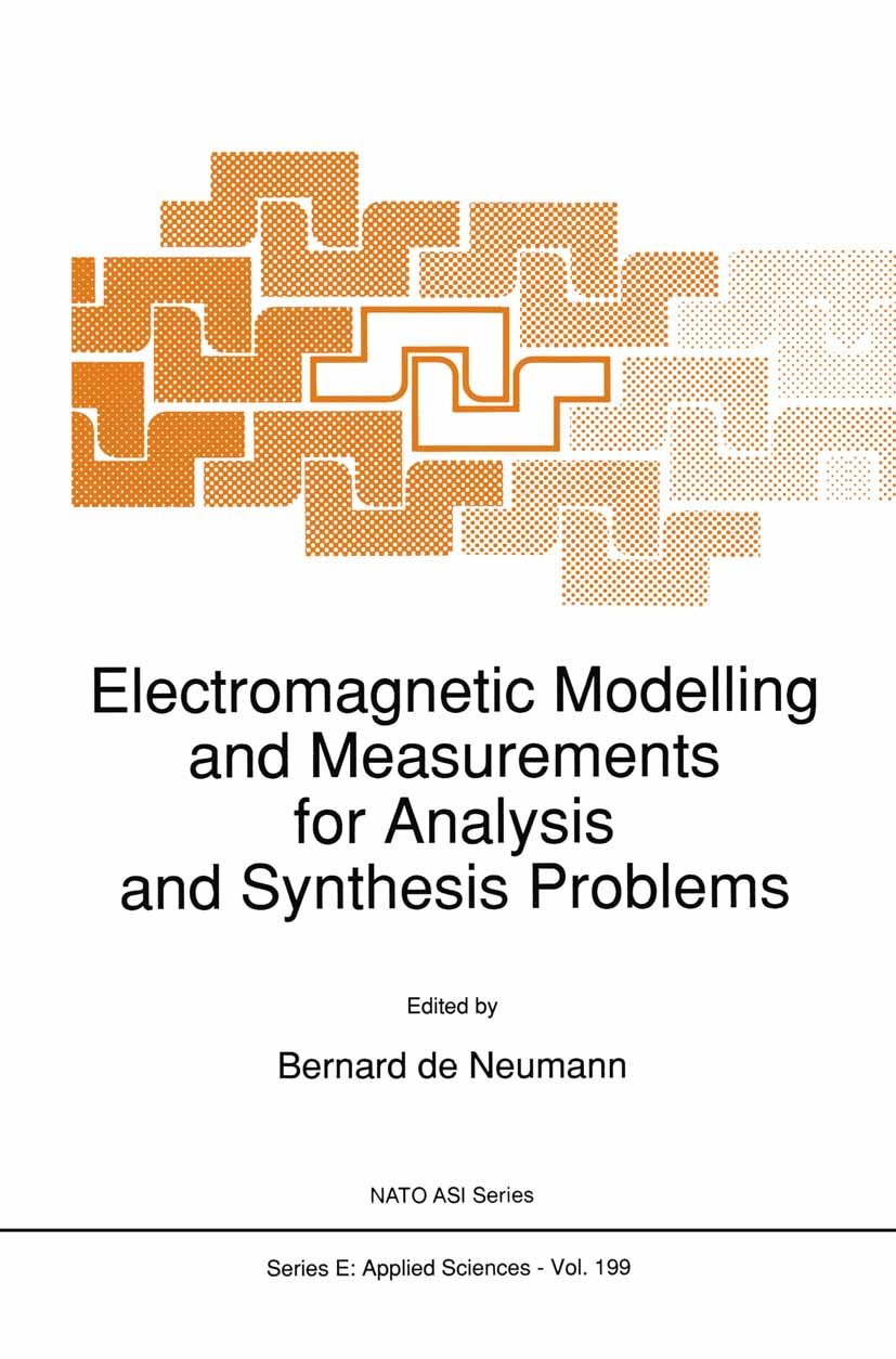 Titlebook: Electromagnetic Modelling and Measurements for Analysis and Synthesis Problems; Bernard Neumann Book 1991 Springer Science+Business Media Titlebook: Electromagnetic Modelling and Measurements for Analysis and Synthesis Problems; Bernard Neumann Book 1991 Springer Science+Business Media
