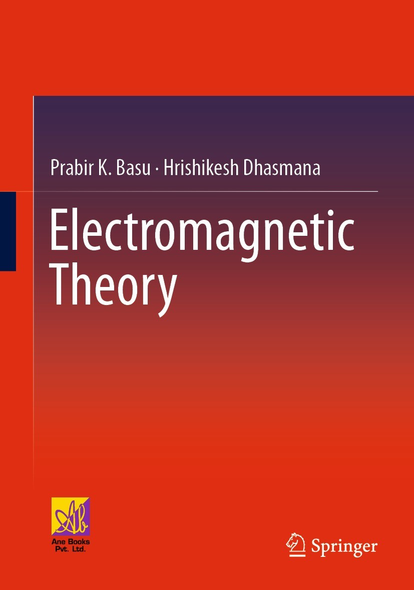 Titlebook: Electromagnetic Theory; Prabir K. Basu,Hrishikesh Dhasmana Book 2023 The Editor(s) (if applicable) and The Author(s), under exclusive lice Titlebook: Electromagnetic Theory; Prabir K. Basu,Hrishikesh Dhasmana Book 2023 The Editor(s) (if applicable) and The Author(s), under exclusive lice