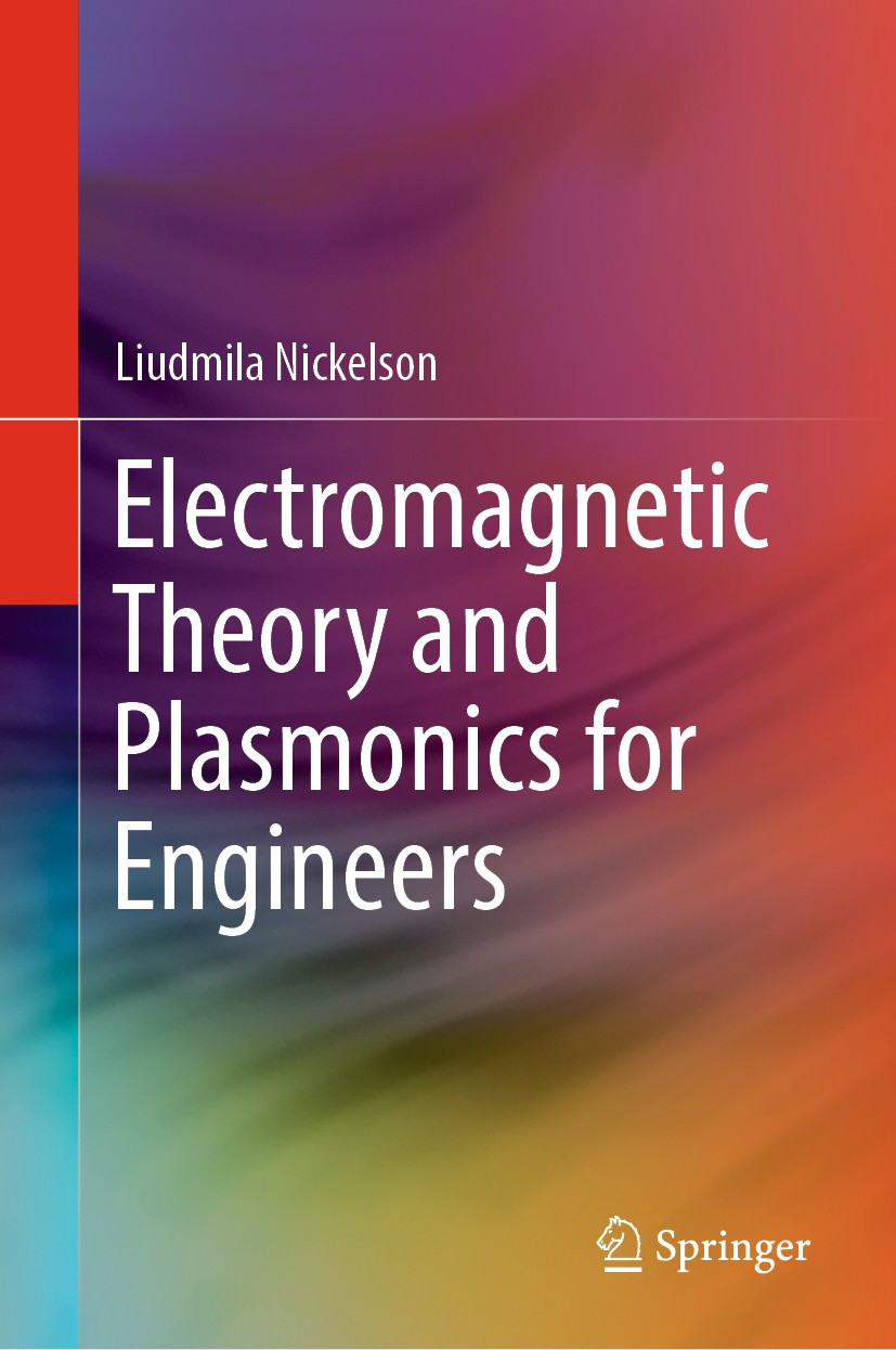 Titlebook: Electromagnetic Theory and Plasmonics for Engineers; Liudmila Nickelson Textbook 2019 Springer Nature Singapore Pte Ltd. 2019 Bioelectroma Titlebook: Electromagnetic Theory and Plasmonics for Engineers; Liudmila Nickelson Textbook 2019 Springer Nature Singapore Pte Ltd. 2019 Bioelectroma