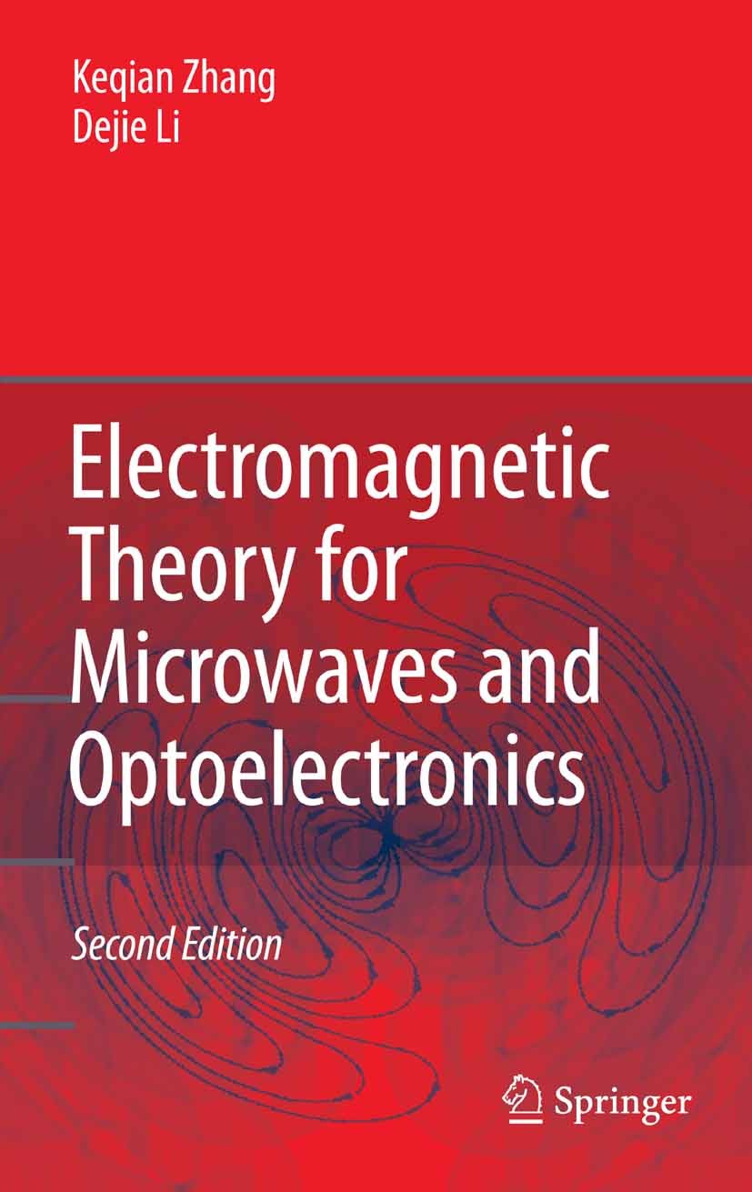 Titlebook: Electromagnetic Theory for Microwaves and Optoelectronics; Keqian Zhang,Dejie Li Book 2008Latest edition Springer-Verlag Berlin Heidelberg Titlebook: Electromagnetic Theory for Microwaves and Optoelectronics; Keqian Zhang,Dejie Li Book 2008Latest edition Springer-Verlag Berlin Heidelberg
