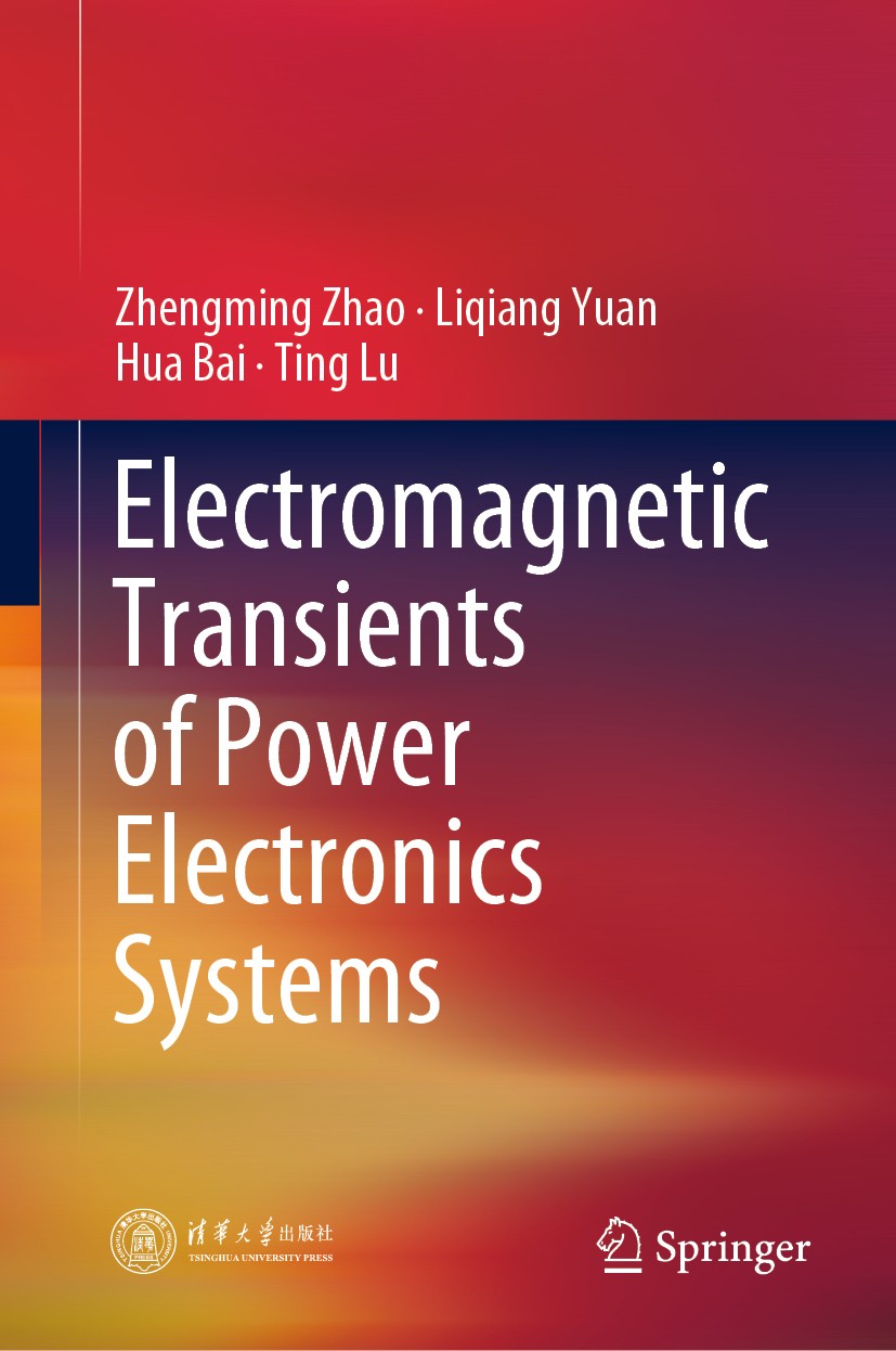 Titlebook: Electromagnetic Transients of Power Electronics Systems; Zhengming Zhao,Liqiang Yuan,Ting Lu Book 2019 Tsinghua University Press and Sprin Titlebook: Electromagnetic Transients of Power Electronics Systems; Zhengming Zhao,Liqiang Yuan,Ting Lu Book 2019 Tsinghua University Press and Sprin