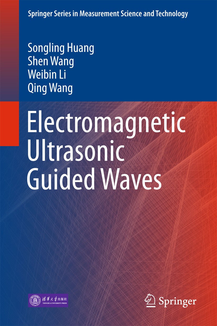 Titlebook: Electromagnetic Ultrasonic Guided Waves; Songling Huang,Shen Wang,Qing Wang Book 2016 Tsinghua University Press and Springer Science+Busin Titlebook: Electromagnetic Ultrasonic Guided Waves; Songling Huang,Shen Wang,Qing Wang Book 2016 Tsinghua University Press and Springer Science+Busin