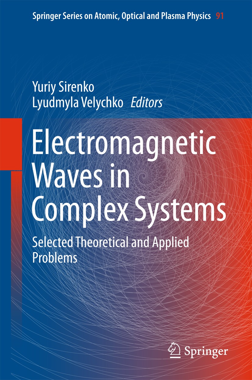 Titlebook: Electromagnetic Waves in Complex Systems; Selected Theoretical Yuriy Sirenko,Lyudmyla Velychko Book 2016 Springer International Publishing Titlebook: Electromagnetic Waves in Complex Systems; Selected Theoretical Yuriy Sirenko,Lyudmyla Velychko Book 2016 Springer International Publishing