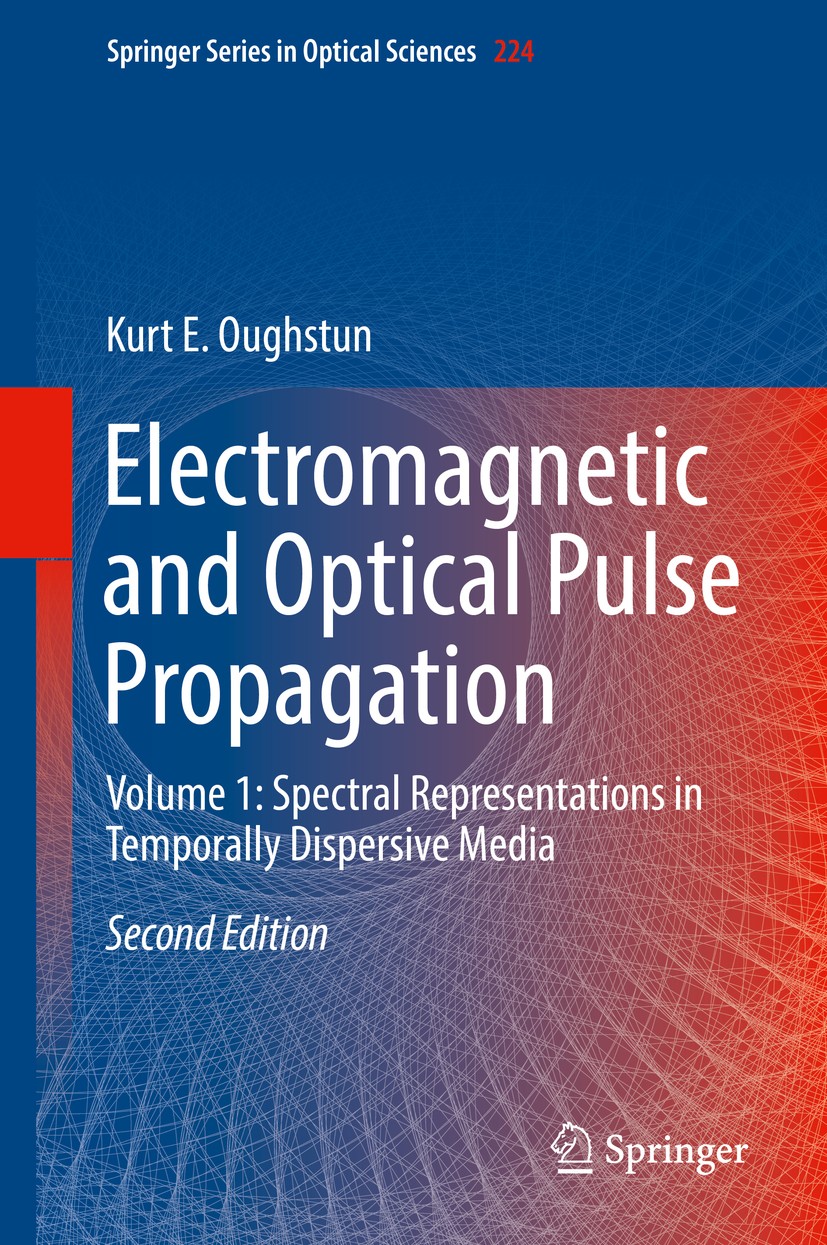 Titlebook: Electromagnetic and Optical Pulse Propagation; Volume 1: Spectral R Kurt E. Oughstun Book 2019Latest edition Springer Nature Switzerland AG Titlebook: Electromagnetic and Optical Pulse Propagation; Volume 1: Spectral R Kurt E. Oughstun Book 2019Latest edition Springer Nature Switzerland AG