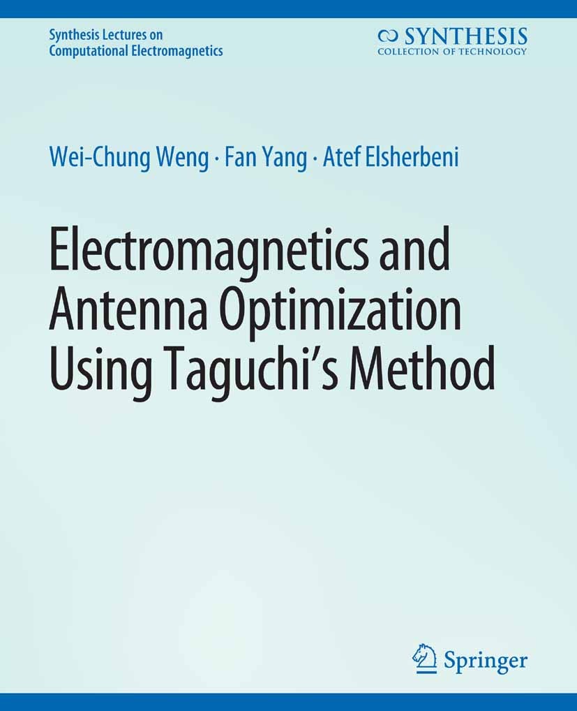 Titlebook: Electromagnetics and Antenna Optimization using Taguchi‘s Method; Wei-Chung Weng,Fan Yang,Atef Elsherbeni Book 2008 Springer Nature Switze Titlebook: Electromagnetics and Antenna Optimization using Taguchi‘s Method; Wei-Chung Weng,Fan Yang,Atef Elsherbeni Book 2008 Springer Nature Switze
