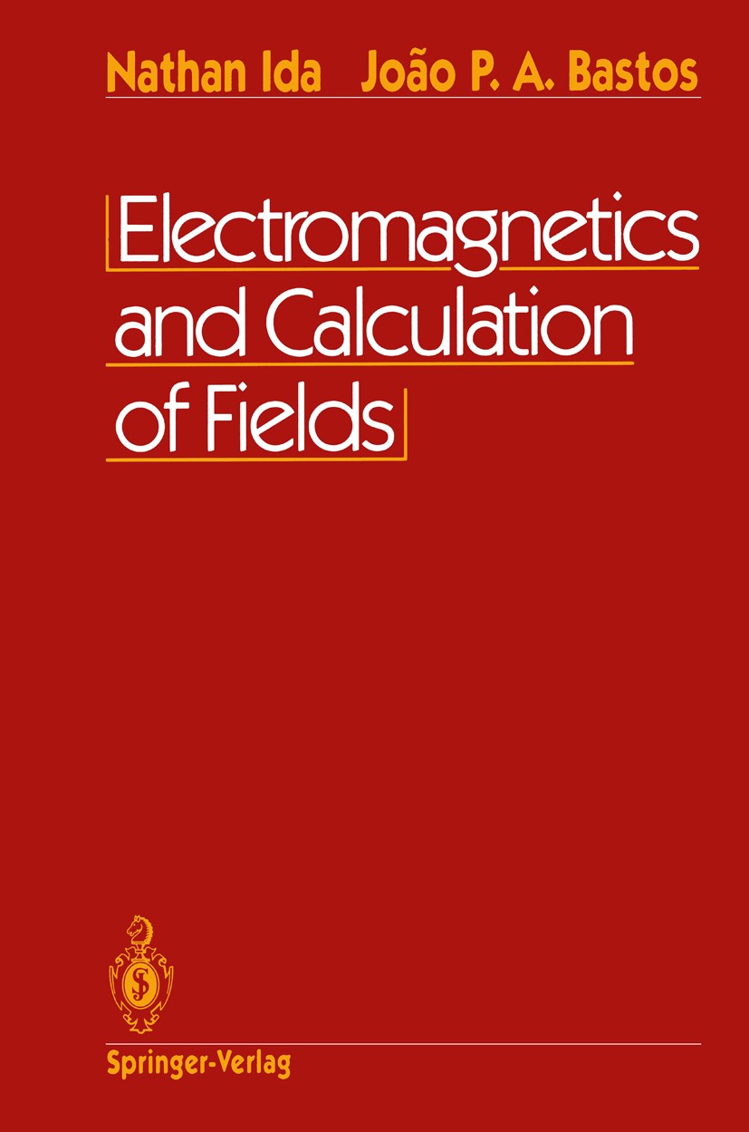 Titlebook: Electromagnetics and Calculation of Fields; Nathan Ida,João P. A. Bastos,R. Mittra Textbook 19921st edition Springer-Verlag New York, Inc. Titlebook: Electromagnetics and Calculation of Fields; Nathan Ida,João P. A. Bastos,R. Mittra Textbook 19921st edition Springer-Verlag New York, Inc.