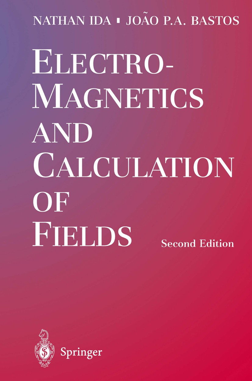 Titlebook: Electromagnetics and Calculation of Fields; Nathan Ida,João P. A. Bastos Textbook 1997Latest edition Springer Science+Business Media New Y Titlebook: Electromagnetics and Calculation of Fields; Nathan Ida,João P. A. Bastos Textbook 1997Latest edition Springer Science+Business Media New Y