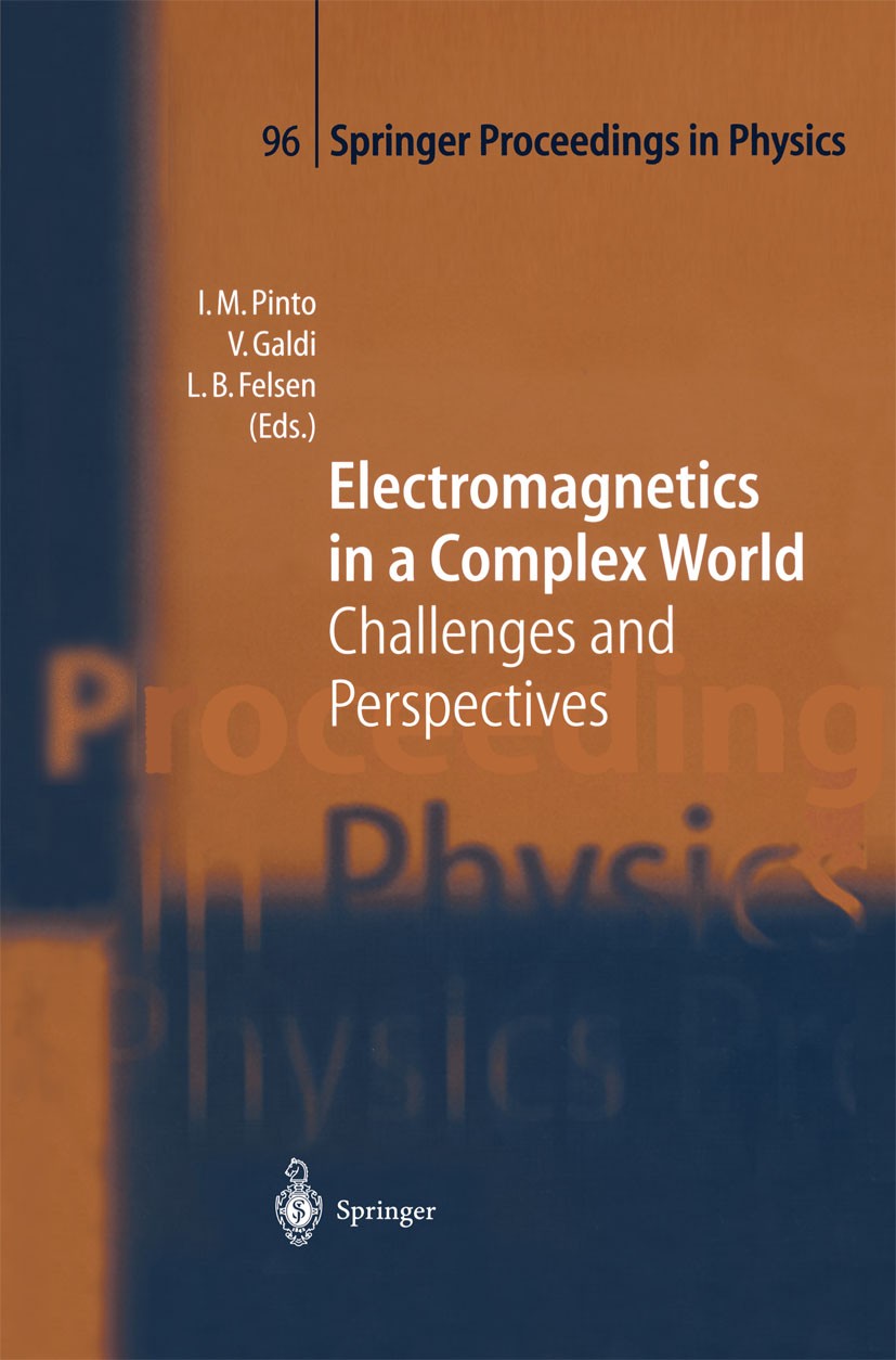 Titlebook: Electromagnetics in a Complex World; Challenges and Persp Innocenzo M. Pinto,Vincenzo Galdi,Leopold B. Felse Conference proceedings 20041st Titlebook: Electromagnetics in a Complex World; Challenges and Persp Innocenzo M. Pinto,Vincenzo Galdi,Leopold B. Felse Conference proceedings 20041st