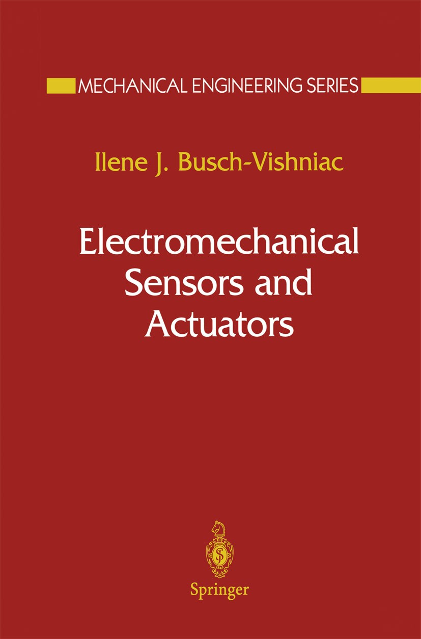 Titlebook: Electromechanical Sensors and Actuators; Ilene J. Busch-Vishniac Textbook 1999 Springer Science+Business Media New York 1999 information.m Titlebook: Electromechanical Sensors and Actuators; Ilene J. Busch-Vishniac Textbook 1999 Springer Science+Business Media New York 1999 information.m