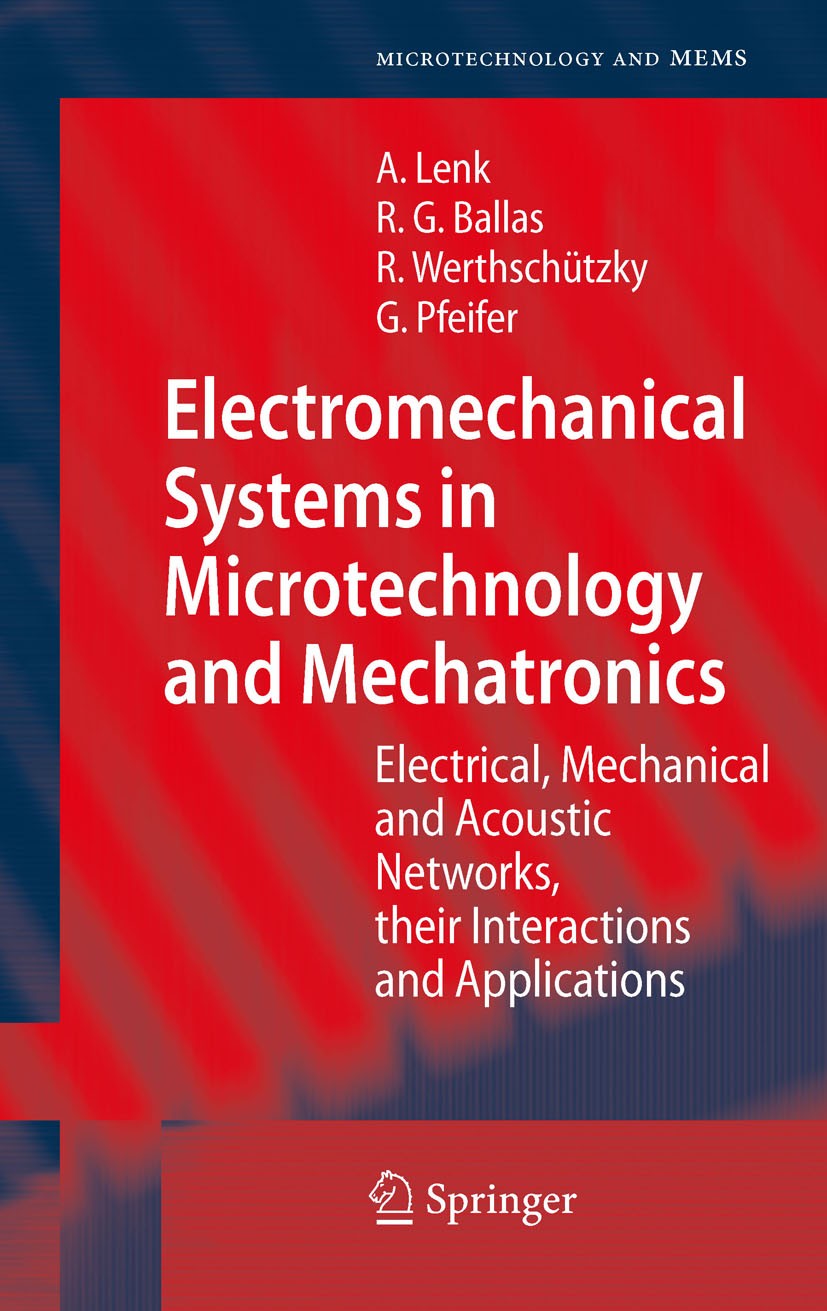 Titlebook: Electromechanical Systems in Microtechnology and Mechatronics; Electrical, Mechanic Arno Lenk,Rüdiger G. Ballas,Günther Pfeifer Book 2011 S Titlebook: Electromechanical Systems in Microtechnology and Mechatronics; Electrical, Mechanic Arno Lenk,Rüdiger G. Ballas,Günther Pfeifer Book 2011 S