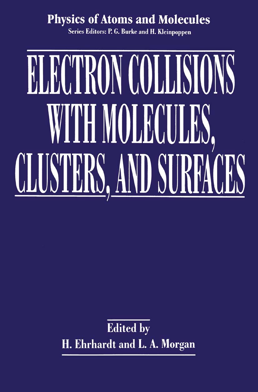 Titlebook: Electron Collisions with Molecules, Clusters, and Surfaces; H. Ehrhardt,L. A. Morgan Book 1994 Springer Science+Business Media New York 19 Titlebook: Electron Collisions with Molecules, Clusters, and Surfaces; H. Ehrhardt,L. A. Morgan Book 1994 Springer Science+Business Media New York 19