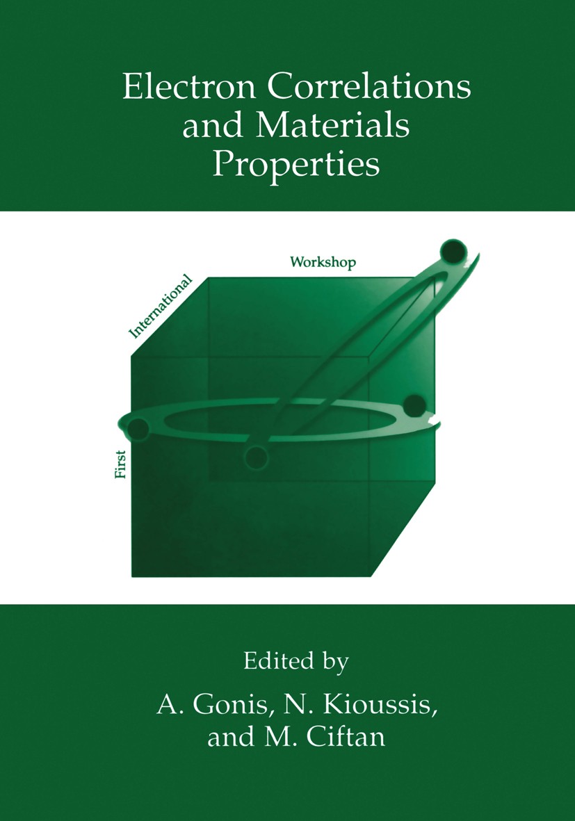 Titlebook: Electron Correlations and Materials Properties; A. Gonis,N. Kioussis,M. Ciftan Book 1999 Springer Science+Business Media New York 1999 Met Titlebook: Electron Correlations and Materials Properties; A. Gonis,N. Kioussis,M. Ciftan Book 1999 Springer Science+Business Media New York 1999 Met