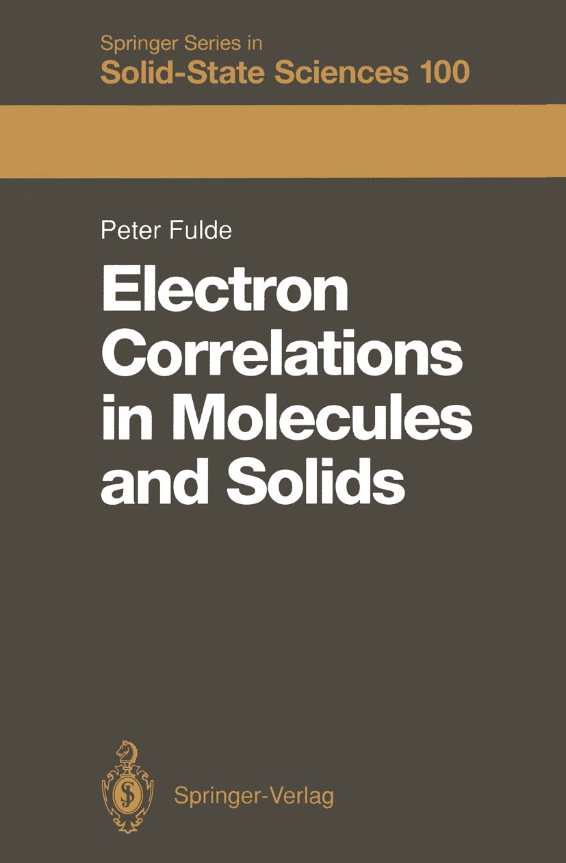 Titlebook: Electron Correlations in Molecules and Solids; P. Fulde Textbook 19911st edition Springer-Verlag Berlin Heidelberg 1991 Festkörpertheorie. Titlebook: Electron Correlations in Molecules and Solids; P. Fulde Textbook 19911st edition Springer-Verlag Berlin Heidelberg 1991 Festkörpertheorie.