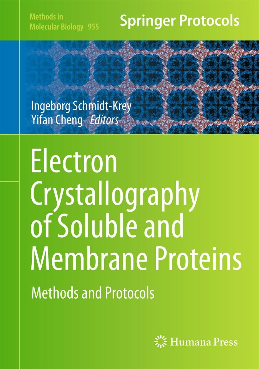 Titlebook: Electron Crystallography of Soluble and Membrane Proteins; Methods and Protocol Ingeborg Schmidt-Krey,Yifan Cheng Book 2013 Springer Scienc Titlebook: Electron Crystallography of Soluble and Membrane Proteins; Methods and Protocol Ingeborg Schmidt-Krey,Yifan Cheng Book 2013 Springer Scienc