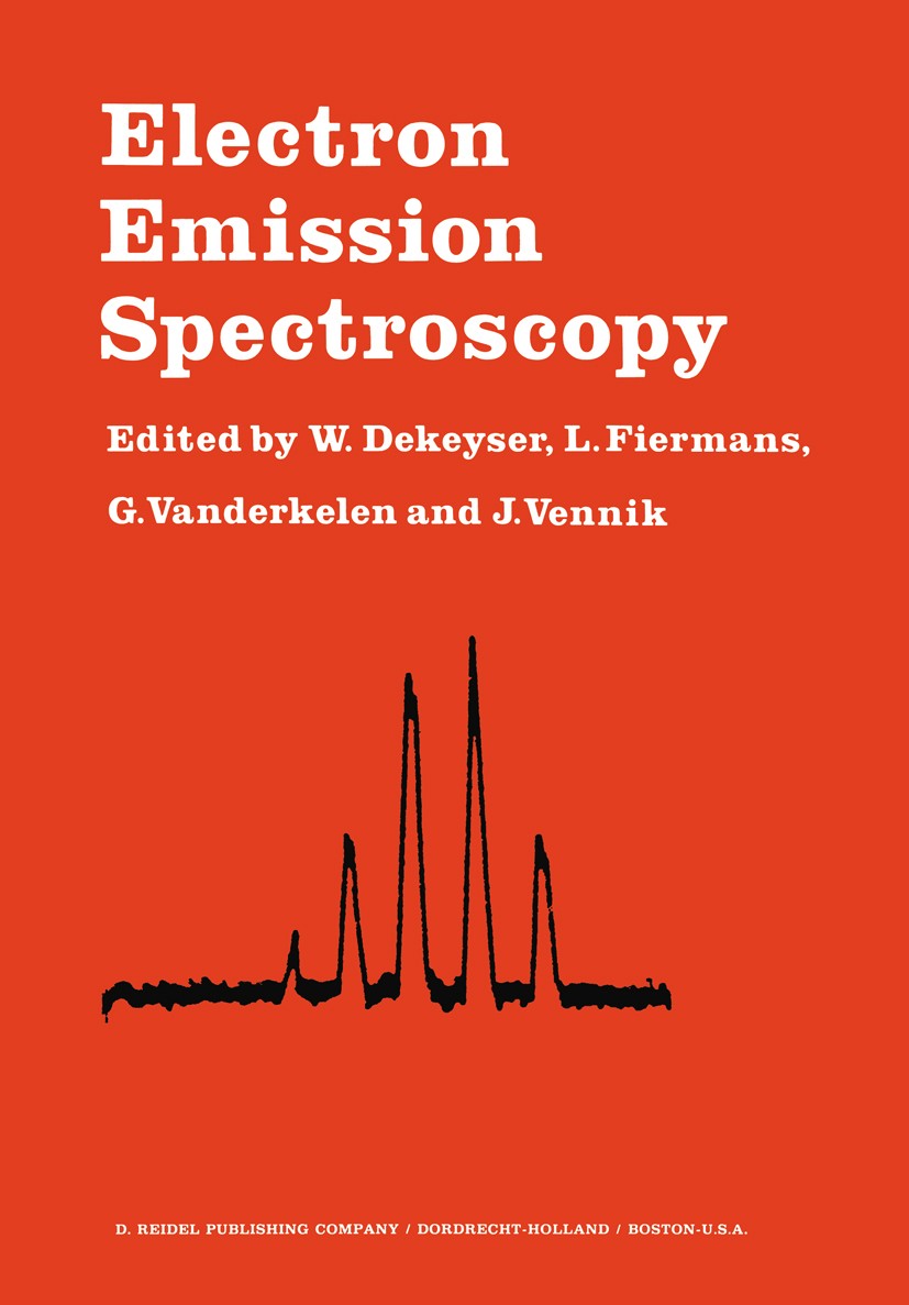 Titlebook: Electron Emission Spectroscopy; Proceedings of the N W. Dekeyser,L. Fiermans,J. Vennik Conference proceedings 1973 D. Reidel Publishing Com Titlebook: Electron Emission Spectroscopy; Proceedings of the N W. Dekeyser,L. Fiermans,J. Vennik Conference proceedings 1973 D. Reidel Publishing Com