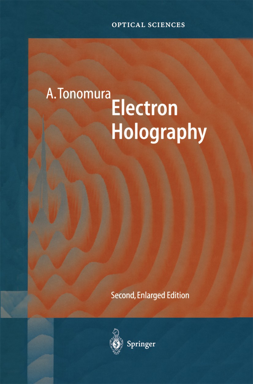 Titlebook: Electron Holography; Akira Tonomura Book 1999Latest edition Springer-Verlag Berlin Heidelberg 1999 Aharanov-Bohm effect.Experiment.Hologra Titlebook: Electron Holography; Akira Tonomura Book 1999Latest edition Springer-Verlag Berlin Heidelberg 1999 Aharanov-Bohm effect.Experiment.Hologra