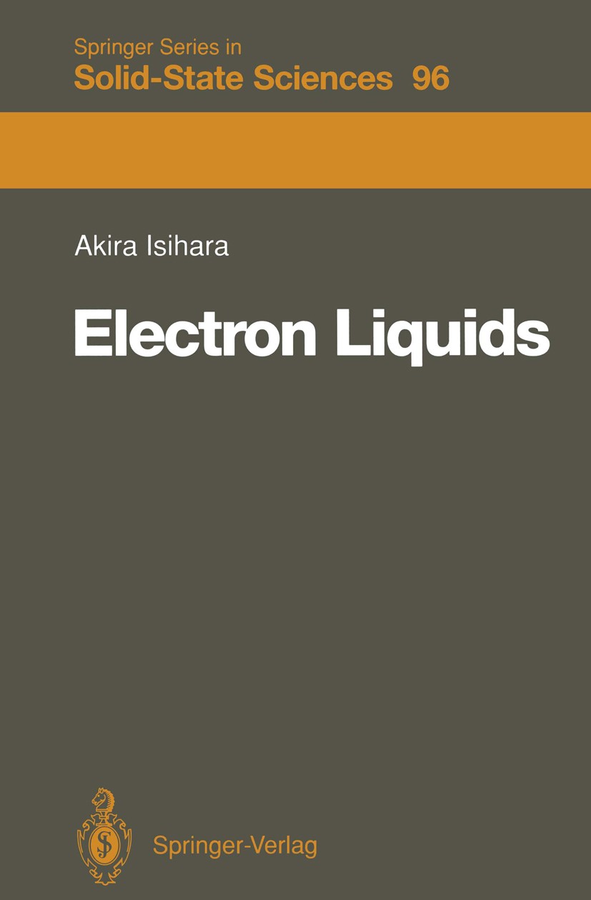 Titlebook: Electron Liquids; Akira Isihara Book 19931st edition Springer-Verlag Berlin Heidelberg 1993 Plasma physics.crystal.dispersion.electron.ele Titlebook: Electron Liquids; Akira Isihara Book 19931st edition Springer-Verlag Berlin Heidelberg 1993 Plasma physics.crystal.dispersion.electron.ele