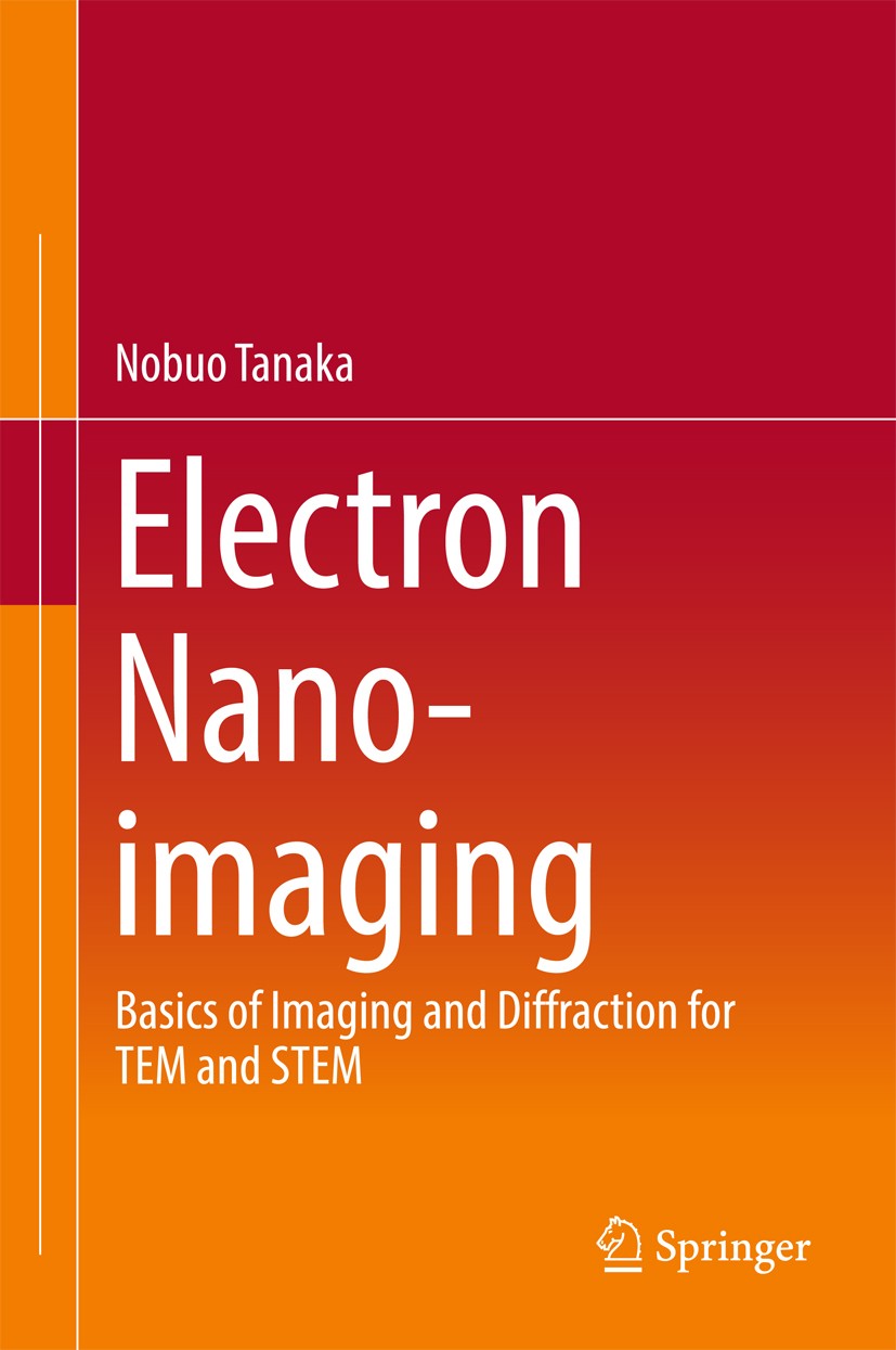 Titlebook: Electron Nano-Imaging; Basics of Imaging an Nobuo Tanaka Textbook 20171st edition Springer Japan KK 2017 Bethe Method.Cowley‘s Theory.Elect Titlebook: Electron Nano-Imaging; Basics of Imaging an Nobuo Tanaka Textbook 20171st edition Springer Japan KK 2017 Bethe Method.Cowley‘s Theory.Elect