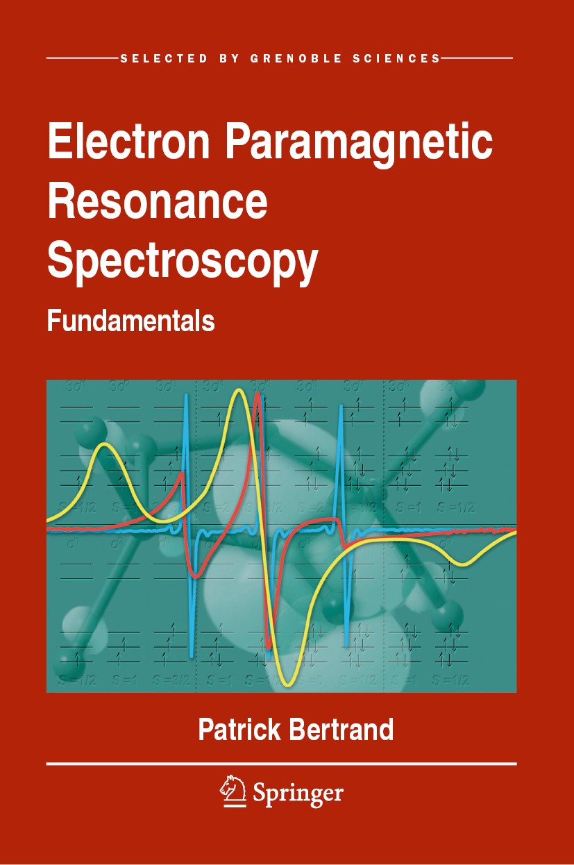 Titlebook: Electron Paramagnetic Resonance Spectroscopy; Fundamentals Patrick Bertrand Textbook 2020 Springer Nature Switzerland AG 2020 Electron Para Titlebook: Electron Paramagnetic Resonance Spectroscopy; Fundamentals Patrick Bertrand Textbook 2020 Springer Nature Switzerland AG 2020 Electron Para