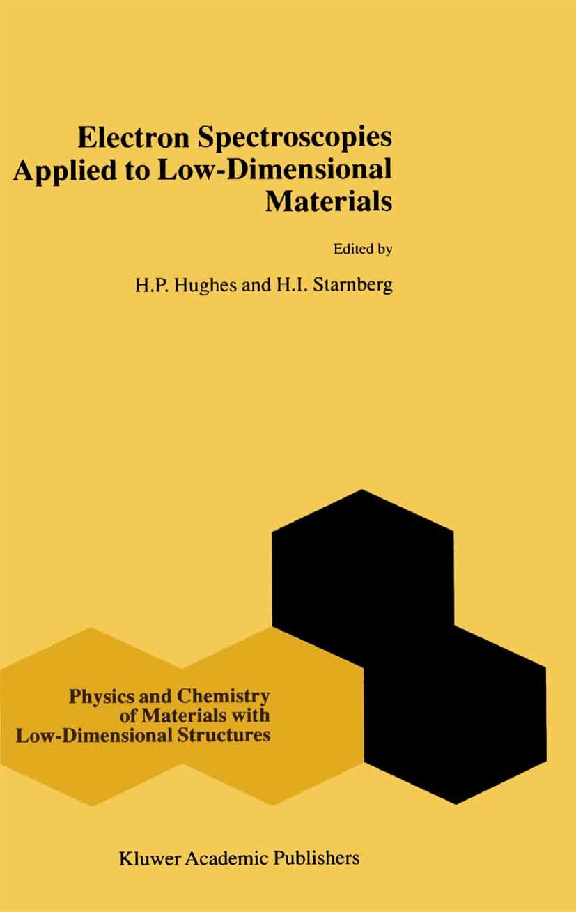 Titlebook: Electron Spectroscopies Applied to Low-Dimensional Structures; H. P. Hughes,H. I. Starnberg Book 2000 Springer Science+Business Media Dord Titlebook: Electron Spectroscopies Applied to Low-Dimensional Structures; H. P. Hughes,H. I. Starnberg Book 2000 Springer Science+Business Media Dord