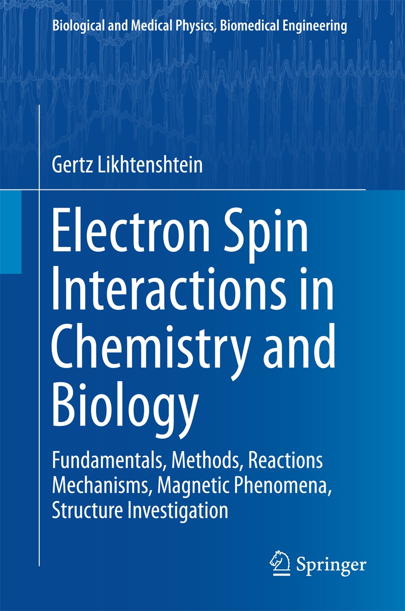 Titlebook: Electron Spin Interactions in Chemistry and Biology; Fundamentals, Method Gertz Likhtenshtein Book 2016 Springer International Publishing S Titlebook: Electron Spin Interactions in Chemistry and Biology; Fundamentals, Method Gertz Likhtenshtein Book 2016 Springer International Publishing S
