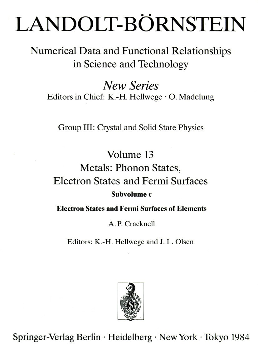 Titlebook: Electron States and Fermi Surfaces of Elements / Elektronenzustände und Fermiflächen von Elementen; K.-H. Hellwege,J. L. Olsen Book 1984La Titlebook: Electron States and Fermi Surfaces of Elements / Elektronenzustände und Fermiflächen von Elementen; K.-H. Hellwege,J. L. Olsen Book 1984La