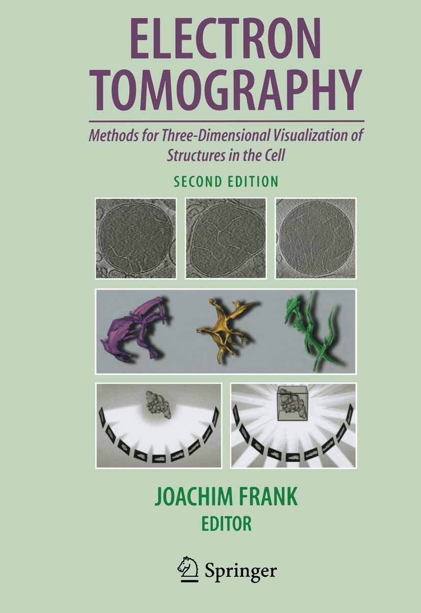 Titlebook: Electron Tomography; Methods for Three-Di Joachim Frank Book 2006Latest edition Springer-Verlag New York 2006 biology.cell.cell biology.cry Titlebook: Electron Tomography; Methods for Three-Di Joachim Frank Book 2006Latest edition Springer-Verlag New York 2006 biology.cell.cell biology.cry