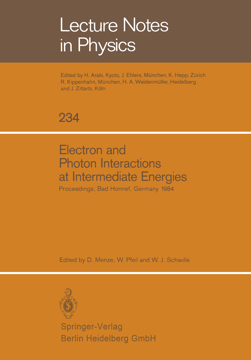 Titlebook: Electron and Photon Interactions at Intermediate Energies; Proceedings of the 1 D. Menze,W. Pfeil,W. J. Schwille Conference proceedings 198 Titlebook: Electron and Photon Interactions at Intermediate Energies; Proceedings of the 1 D. Menze,W. Pfeil,W. J. Schwille Conference proceedings 198