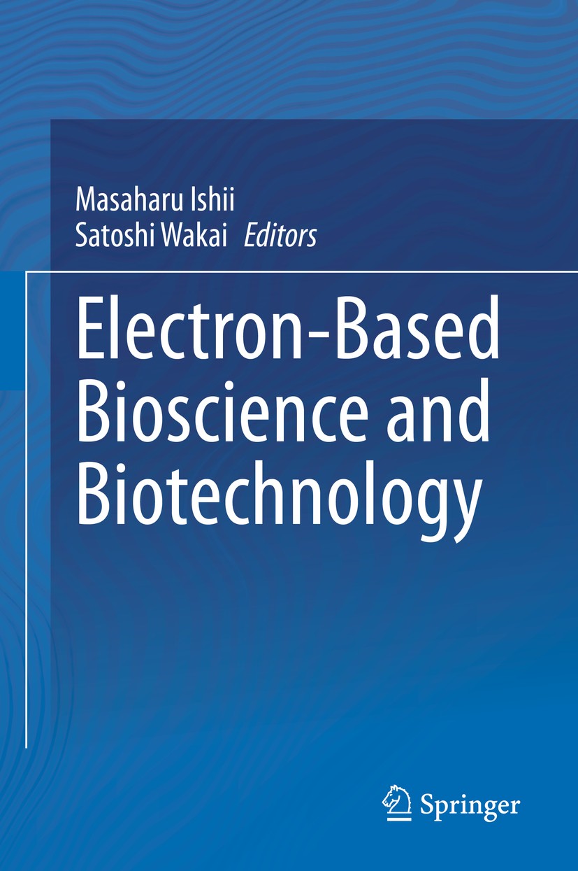 Titlebook: Electron-Based Bioscience and Biotechnology; Masaharu Ishii,Satoshi Wakai Book 2020 Springer Nature Singapore Pte Ltd. 2020 electron.elect Titlebook: Electron-Based Bioscience and Biotechnology; Masaharu Ishii,Satoshi Wakai Book 2020 Springer Nature Singapore Pte Ltd. 2020 electron.elect