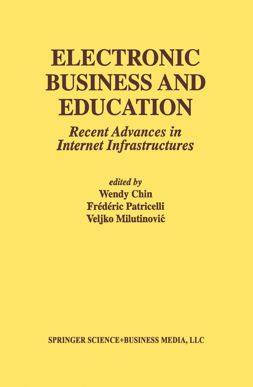 Titlebook: Electronic Business and Education; Recent Advances in I Wendy Chin (President and CEO),Frédéric Patricelli Book 2002 Springer Science+Busin Titlebook: Electronic Business and Education; Recent Advances in I Wendy Chin (President and CEO),Frédéric Patricelli Book 2002 Springer Science+Busin