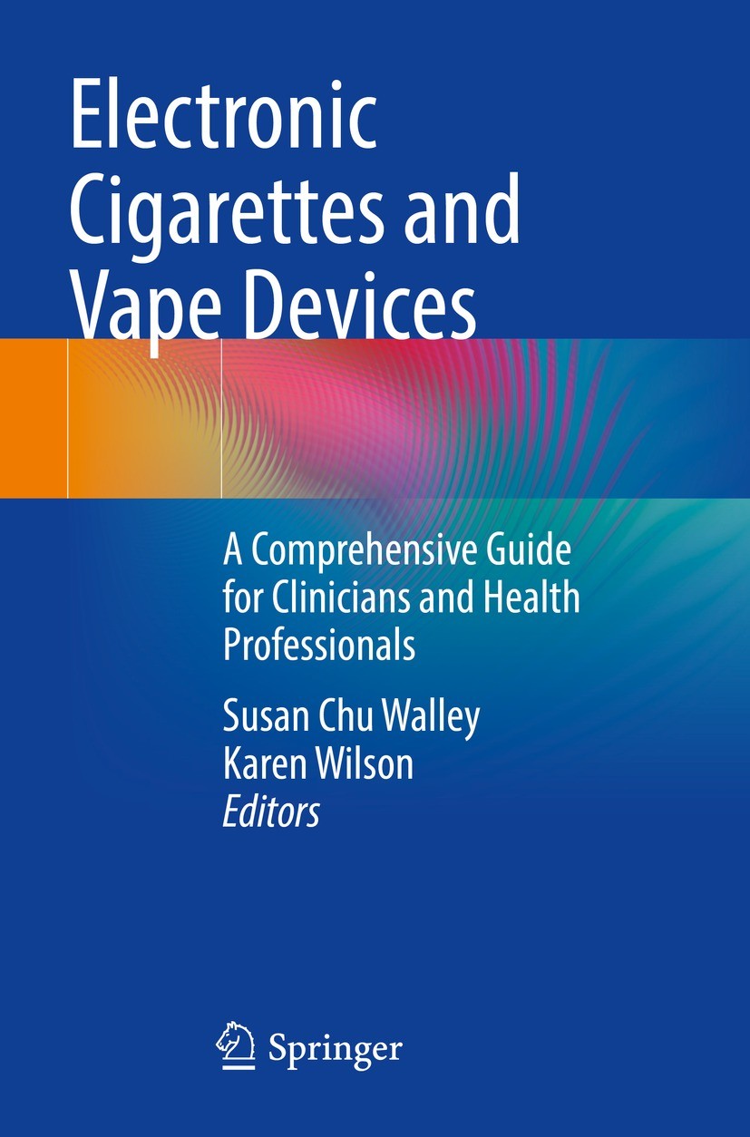 Titlebook: Electronic Cigarettes and Vape Devices; A Comprehensive Guid Susan Chu Walley,Karen Wilson Book 2021 Springer Nature Switzerland AG 2021 e- Titlebook: Electronic Cigarettes and Vape Devices; A Comprehensive Guid Susan Chu Walley,Karen Wilson Book 2021 Springer Nature Switzerland AG 2021 e-