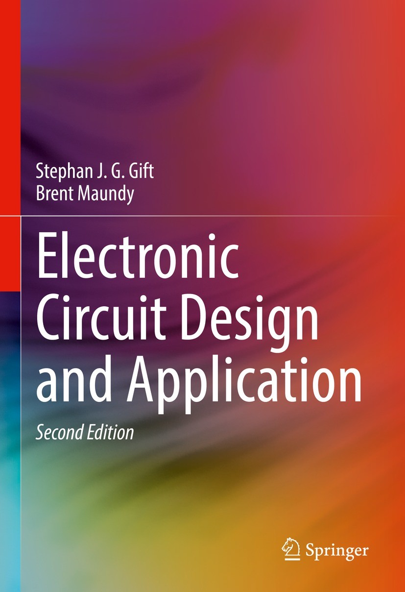 Titlebook: Electronic Circuit Design and Application; Stephan J. G. Gift,Brent Maundy Textbook 2022Latest edition The Editor(s) (if applicable) and T Titlebook: Electronic Circuit Design and Application; Stephan J. G. Gift,Brent Maundy Textbook 2022Latest edition The Editor(s) (if applicable) and T
