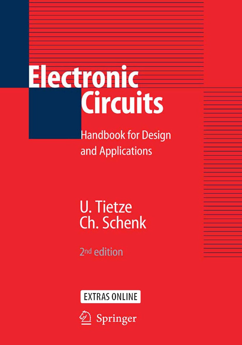 Titlebook: Electronic Circuits; Handbook for Design Ulrich Tietze,Christoph Schenk,Eberhard Gamm Book 20082nd edition Springer-Verlag Berlin Heidelbe Titlebook: Electronic Circuits; Handbook for Design Ulrich Tietze,Christoph Schenk,Eberhard Gamm Book 20082nd edition Springer-Verlag Berlin Heidelbe
