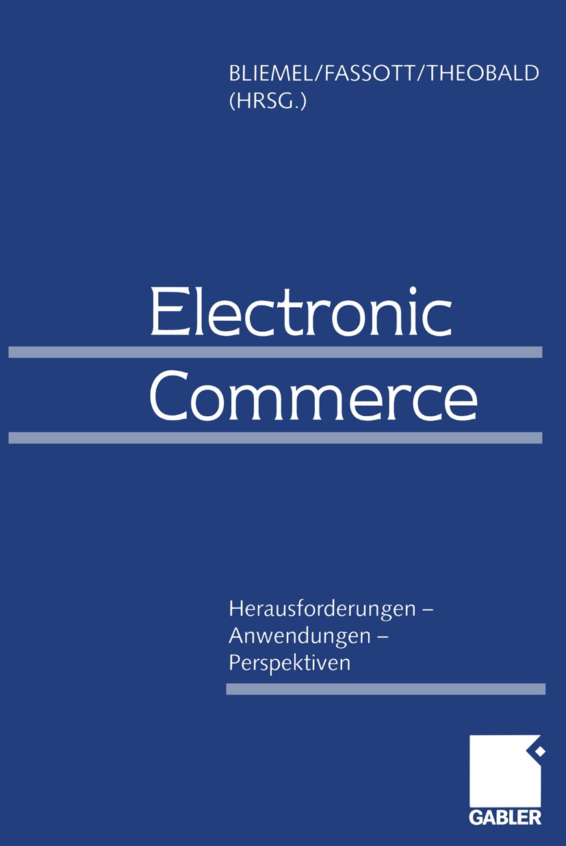Titlebook: Electronic Commerce; Herausforderungen - Friedhelm Bliemel (Inhaber),Georg Fassott (Habilit Book 19991st edition Springer Fachmedien Wiesb Titlebook: Electronic Commerce; Herausforderungen - Friedhelm Bliemel (Inhaber),Georg Fassott (Habilit Book 19991st edition Springer Fachmedien Wiesb