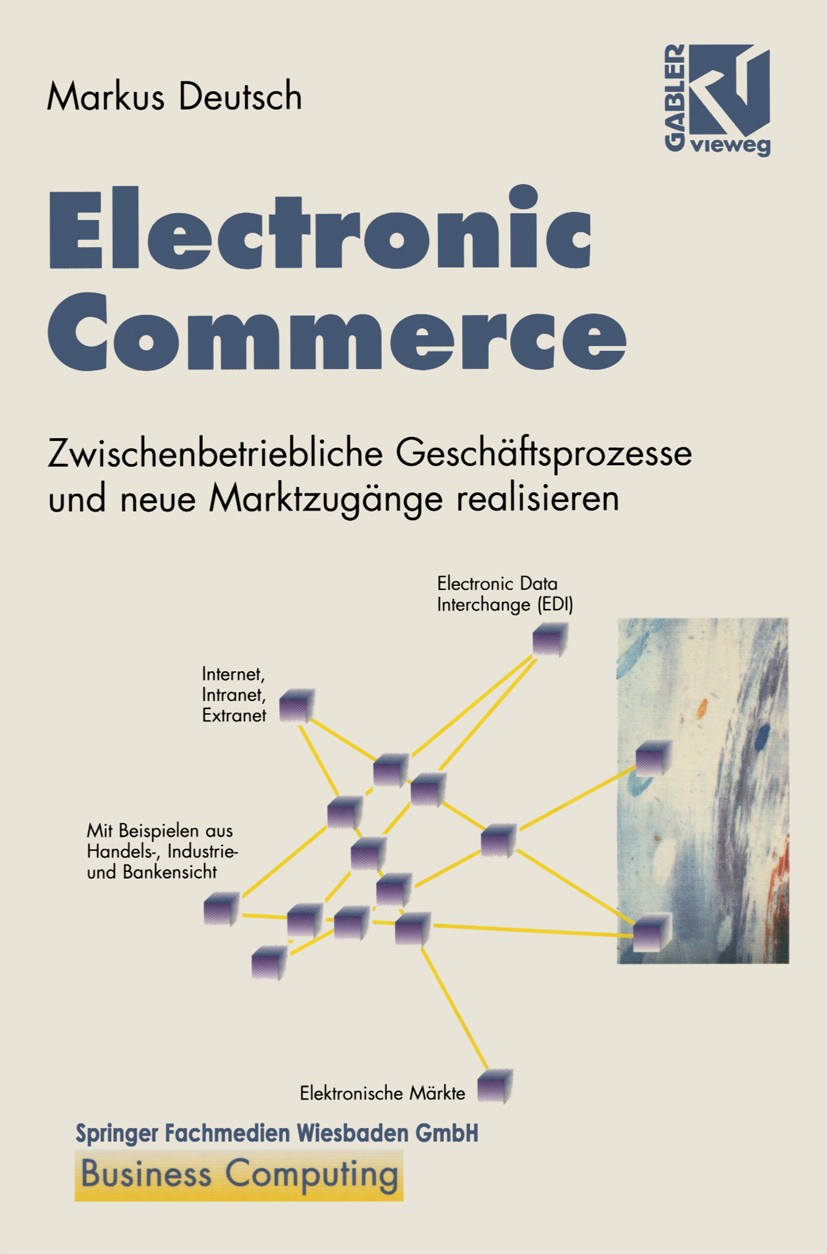 Titlebook: Electronic Commerce; Zwischenbetriebliche Markus Deutsch Book 19981st edition Springer Fachmedien Wiesbaden 1998 Beschaffung.Electronic Com Titlebook: Electronic Commerce; Zwischenbetriebliche Markus Deutsch Book 19981st edition Springer Fachmedien Wiesbaden 1998 Beschaffung.Electronic Com