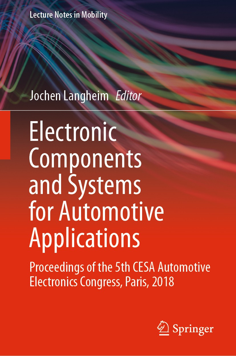 Titlebook: Electronic Components and Systems for Automotive Applications; Proceedings of the 5 Jochen Langheim Conference proceedings 2019 Springer Na Titlebook: Electronic Components and Systems for Automotive Applications; Proceedings of the 5 Jochen Langheim Conference proceedings 2019 Springer Na
