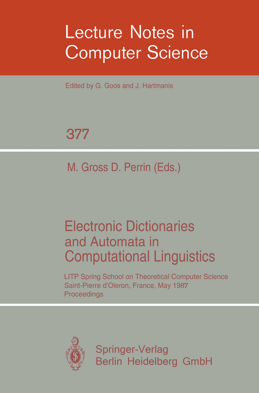 Titlebook: Electronic Dictionaries and Automata in Computational Linguistics; LITP Spring School i Maurice Gross,Dominique Perrin Conference proceedin Titlebook: Electronic Dictionaries and Automata in Computational Linguistics; LITP Spring School i Maurice Gross,Dominique Perrin Conference proceedin