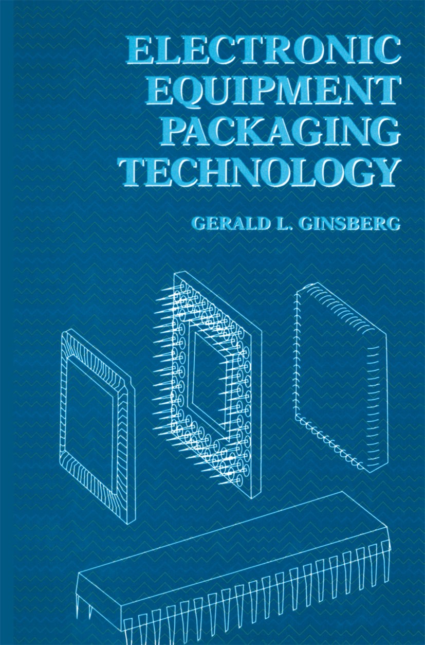 Titlebook: Electronic Equipment Packaging Technology; Gerald L. Ginsberg Book 1992 Springer Science+Business Media New York 1992 assembly.base.develo Titlebook: Electronic Equipment Packaging Technology; Gerald L. Ginsberg Book 1992 Springer Science+Business Media New York 1992 assembly.base.develo