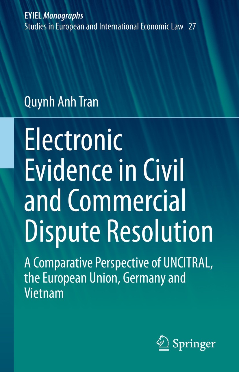 Titlebook: Electronic Evidence in Civil and Commercial Dispute Resolution; A Comparative Perspe Quynh Anh Tran Book 2022 The Editor(s) (if applicable) Titlebook: Electronic Evidence in Civil and Commercial Dispute Resolution; A Comparative Perspe Quynh Anh Tran Book 2022 The Editor(s) (if applicable)