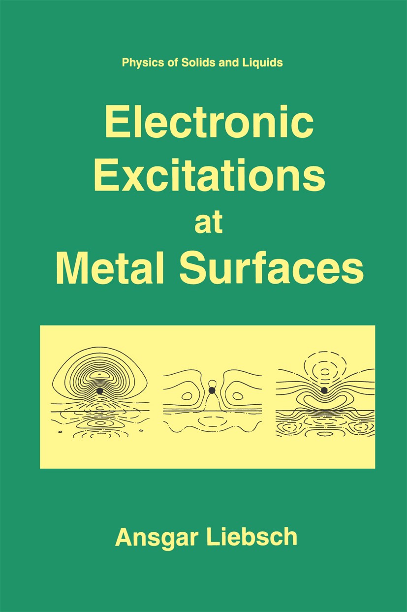 Titlebook: Electronic Excitations at Metal Surfaces; Ansgar Liebsch Book 1997 Springer Science+Business Media New York 1997 density.density functiona Titlebook: Electronic Excitations at Metal Surfaces; Ansgar Liebsch Book 1997 Springer Science+Business Media New York 1997 density.density functiona