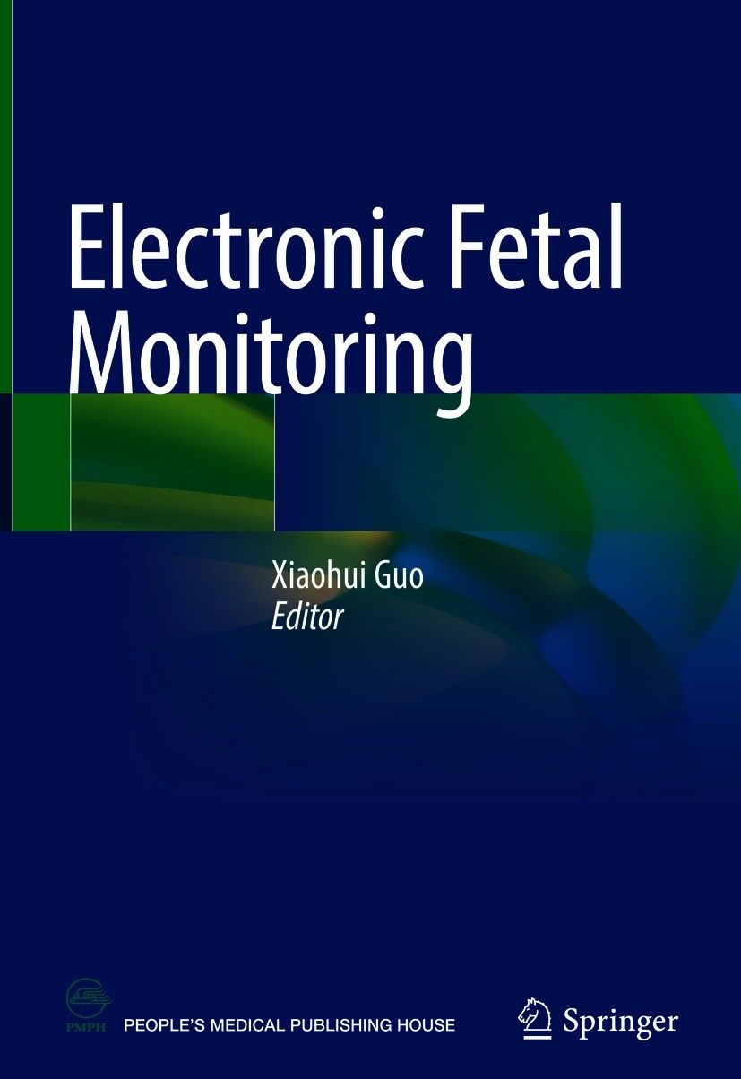 Titlebook: Electronic Fetal Monitoring; Xiaohui Guo Book 2021 People‘s Medical Publishing House, PR of China 2021 Electronic fetal heart monitoring.A Titlebook: Electronic Fetal Monitoring; Xiaohui Guo Book 2021 People‘s Medical Publishing House, PR of China 2021 Electronic fetal heart monitoring.A