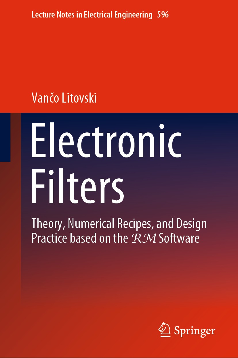 Titlebook: Electronic Filters; Theory, Numerical Re Vančo Litovski Book 2019 Springer Nature Singapore Pte Ltd. 2019 Filter Design.Electronic Systems Titlebook: Electronic Filters; Theory, Numerical Re Vančo Litovski Book 2019 Springer Nature Singapore Pte Ltd. 2019 Filter Design.Electronic Systems