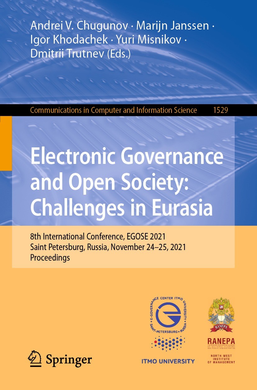 Titlebook: Electronic Governance and Open Society: Challenges in Eurasia; 8th International Co Andrei V. Chugunov,Marijn Janssen,Dmitrii Trutnev Confe Titlebook: Electronic Governance and Open Society: Challenges in Eurasia; 8th International Co Andrei V. Chugunov,Marijn Janssen,Dmitrii Trutnev Confe