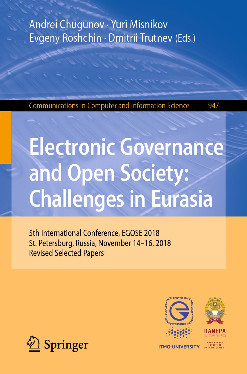 Titlebook: Electronic Governance and Open Society: Challenges in Eurasia; 5th International Co Andrei Chugunov,Yuri Misnikov,Dmitrii Trutnev Conferenc Titlebook: Electronic Governance and Open Society: Challenges in Eurasia; 5th International Co Andrei Chugunov,Yuri Misnikov,Dmitrii Trutnev Conferenc