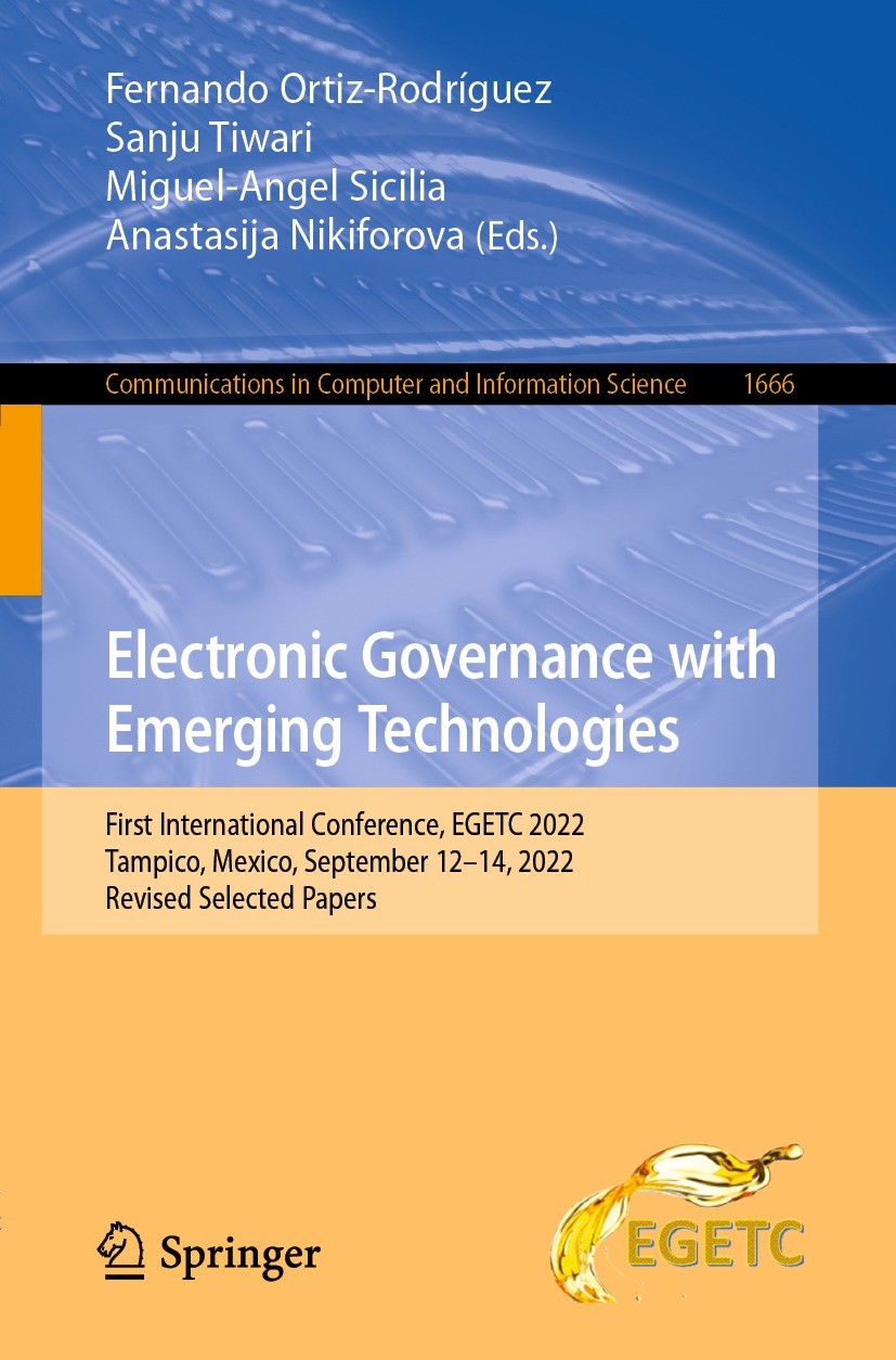Titlebook: Electronic Governance with Emerging Technologies; First International Fernando Ortiz-Rodríguez,Sanju Tiwari,Anastasija N Conference procee Titlebook: Electronic Governance with Emerging Technologies; First International Fernando Ortiz-Rodríguez,Sanju Tiwari,Anastasija N Conference procee